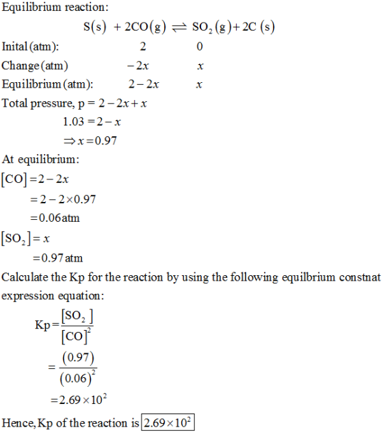 Equilibrium reaction s(s) +2CO(g) 근 SO, (g)+ 2C (s ) Inital (atm) Change (atm) Equilibrium (atm) Total pressure, p = 2-2x+ x