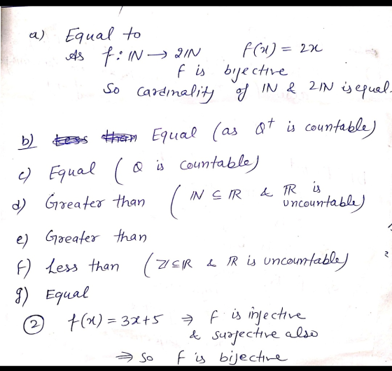 I a) L Equal to os filNZIN F(31) = 28 - f is bjective So Cardinality of IN & 21N is equal. b) e) tess than Equal (as at is co
