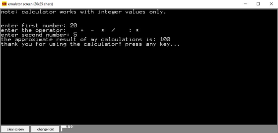 SE emulator screen (80x25 chars) note: calculator works with integer values only. enter first number: 20 enter the operator: