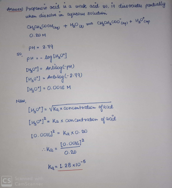 Answer) Propanoic acid is a weak acid so, it dissociates partially when dissolve in aqueous solution CH₂CH₂COOH + H₂O w - CH₂