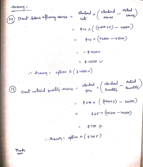 Answer: stanlard rate / standard ( Hours Actual Hours) - (34) Direct labous efficiency vaince = = $14x( (8400 x5) — 43000) =