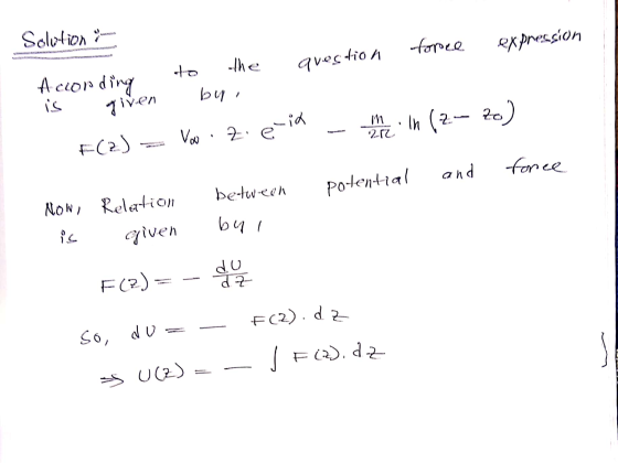 Solution i force expression dion the ques According is by. m. given F (2) In (z: zo) 28 Vou.z. e-id and force between Potenti