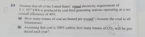 Assume that all of the United States annual electricity requirement of 3 X 10kWh is produced by coal-fired generating stati