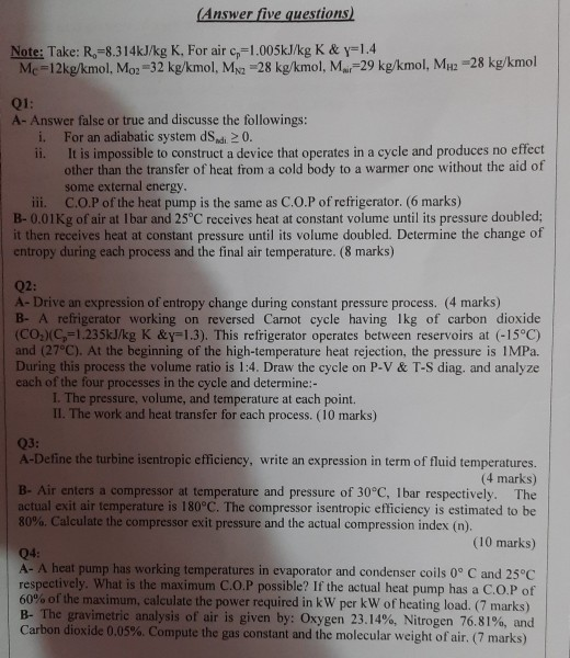 (Answer five questions) Note: Take: R.-8.314kJ/kg K. For air c=1.005kJ/kg K & y=1.4 Mc =12kg/kmol, Mo. -32 kg/kmol, Myz =28 k