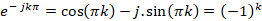 e jkn = cos(Tk) - j.sin(Tk) = (-1){
