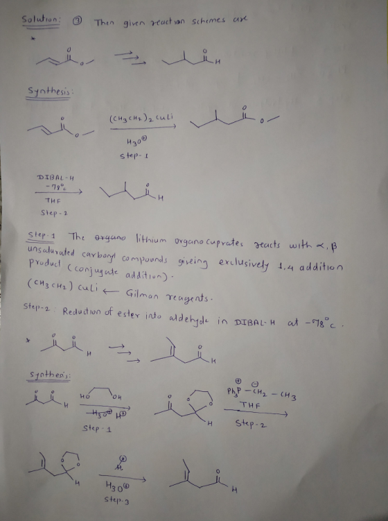 Solution: Then given reaction schemes are Synthesis: (CH₃ CH2)₂ culi нао step- DIBAL- - 78% THE Step-2 step. I The organo lit