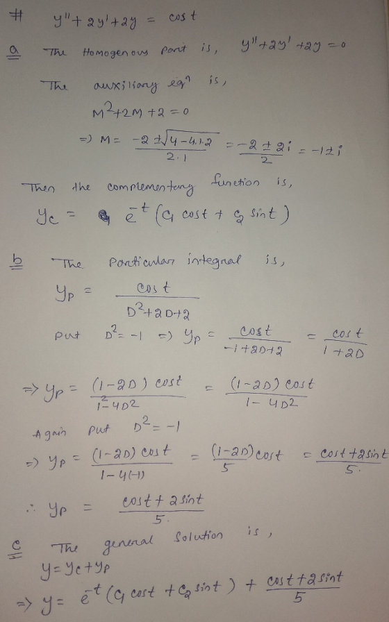 # oll y+2y tay =o ytay+2y = cos The Homogenous parit is, The auxiliary igr is, m²+2m +2=0 =) M = -2 2/4-41.2 -2 2 Qi 2 -lt