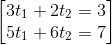 \begin{bmatrix}3t_1+2t_2=3\\ 5t_1+6t_2=7\end{bmatrix}