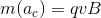 m(ac) = quB