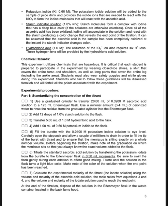 • Potassium iodide (KI: 0.60 M): The potassium iodide solution will be added to the sample of juice drink and provides the io
