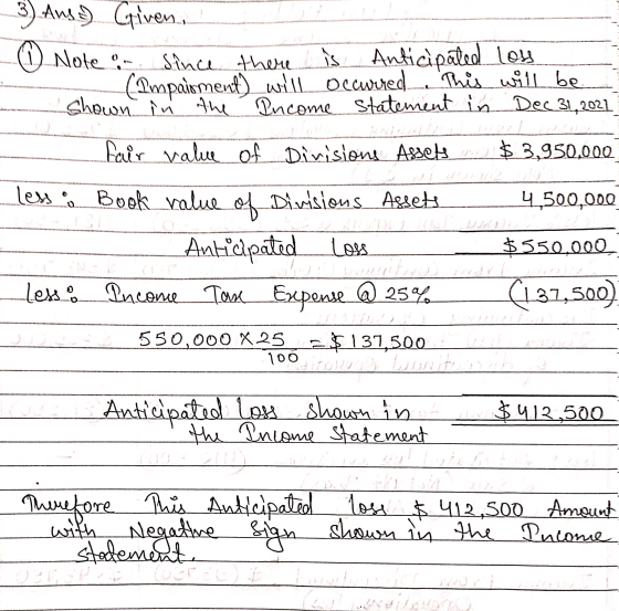3) Ans Given, ② Note or since there is Since there is Anticipated loss (Impalsment) will occurred. This will be shown in the