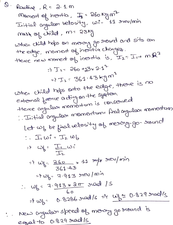 - I 2 = 260423x2.12 Radih , R=2.1 m moment of inentia , Ig = 260 kgm² Initial angular velocity, wi- 11 reu/min of child, m=23