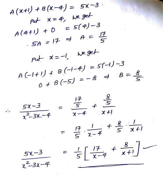 A(X+1) + B(x-4) = 54-3. put x=4, we get A(4f1) + 0 = 5(4)-3 17 =) A = 17 5 5A We get put x=-1, B = 을 A(-+1) + B(-4-4) = 514)-