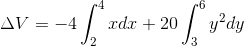 \Delta V=- 4\int_{2}^{4}xdx +20\int_{3}^{6}y^2dy