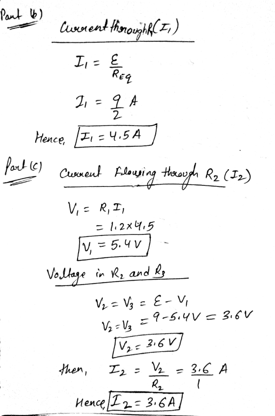 Part 6) Current themouth (1) I = { Req 2,= 9 A 2 Hence #1=4.5A = 24 fart (C) Current flowsing through R2 (12) Vi = R, I, =1.2