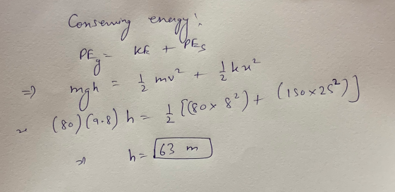 Consenning energy PES KR t PE - g I kn² 2 t mo 2 2 = ) ngh (150x25² 2) 8?) + {(sox (80) (9.8) h = ze h = [63 m 2