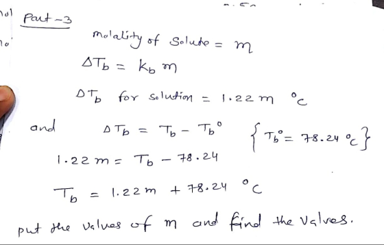 nol m.cn . . part-3 7. molality of Solute = m STb = kom DTo for solution = 1.22m oc stb = To - Too {to= 78.24%} and = 78.24 1