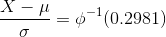 \frac{X-\mu}{\sigma }=\phi ^{-1}(0.2981)