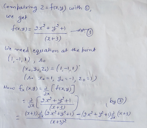we Compairing 2=fa,y) with 6, get fa,y)=2x² + y² +) (x+3) We need equation at the point 3 (1,-1, 1), 30 (7,9 2) = (1-1) (so X