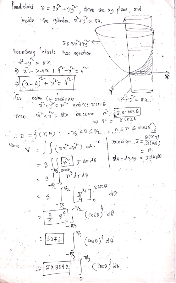 Paraboloid z = 3x² + 3y2 abone the dy plane, and inside the cylinder 247 2.81. 32 3x²+39 boundary circle has equation &ty=80