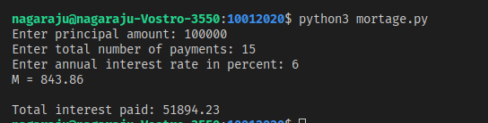 nagarajuanagaraju-Vostro-3550:10012020$ python3 mortage.py Enter principal amount: 100000 Enter total number of payments: 15