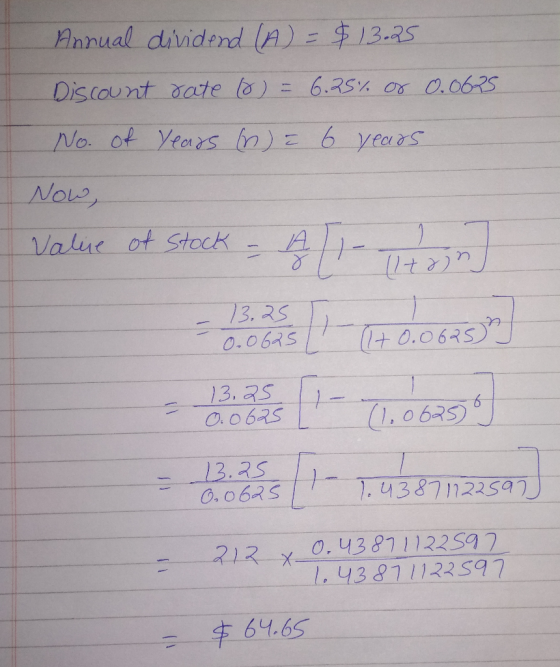 Annual diidend (A) 13.25 Discount aate lo) 6.2S Or 0.0625 No of Years bn)z 6 yeas Nou Value ot Stock 13. 25 0.0675 O.0685 13.