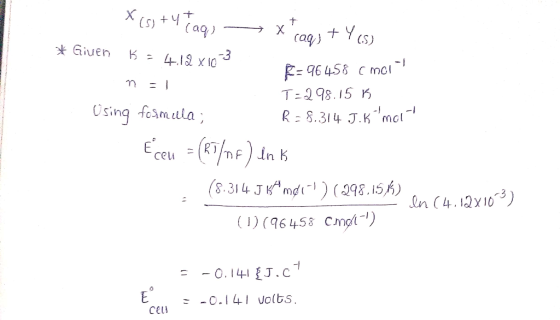 Xis+4 Tag) - § = 4.18x10-3 x cags + Y (S) * Given R = 96458 cmci mal T=298.15 B Using fosmela; R = 8.314 J.Kmon Écou - (RT/