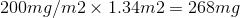 200 mg/m2\times 1.34 m2=268 mg