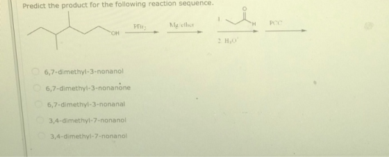 Predict the product for the following reaction sequence. Mgether 2 H. 6,7-dimethyl-3-nonanol 6,7-dimethyl-3-nonanone 6,7-dime