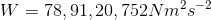 W=78,91,20,752Nm^2s^{-2}