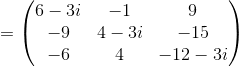 (6 – 3i - 1 - 94-3i -6 4 9 -15 -12 - 31/
