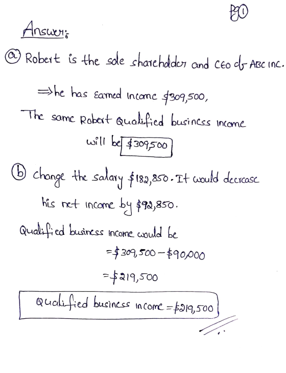 Pg0 Answers @ Robert is the sole shareholder and CEO o ABC INC. => he has earned income $309,500, The same Robert Qualified b