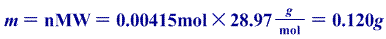 S-0.120g nMW- 0.00415mol X 28.97-s-