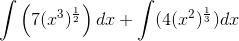 \int \left (7(x^3)^{\frac{1}{2}} \right )dx+\int (4(x^2)^{\frac{1}{3}})dx