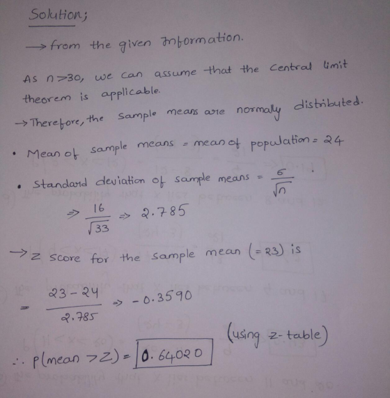 Solution; from the given Information. As n>30, we can assume that the central limit theorem is applicable. Therefore, the sam