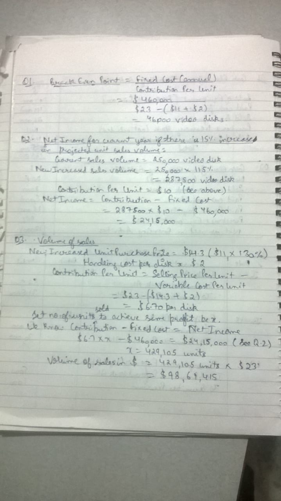 o break Even Point = fixed (ast Cannual) Conteribution les lenit subo ona $2.3 -($+$2) - pou video disks 2. Net Income for ce