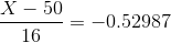 \frac{X-50}{16}=-0.52987