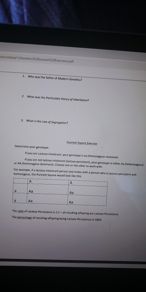 ce/content/1/Genetics%20Lesson%20Exercises.pdf 1. Who was the father of Modern Genetics? 2. What was the Particulate theory o