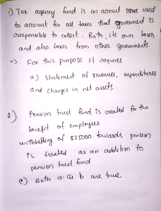 11 Tax agency fund is an account resame used to account for all tones that goverment is responsible to collect. Both, its own