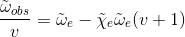\frac{\tilde{\omega}_{obs}}{v} = \tilde{\omega}_e - \tilde{\chi}_e\tilde{\omega}_e(v+1)
