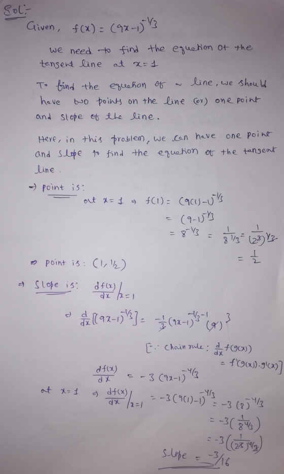 Soli Given, f(x) = (92-1013 we need to find the equation of the tansent line at x=1 To find the equation of line, we should h