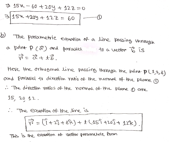 → 150–60 + 20y + 122 =0 >154 +20y + 12 Z = 60 b) The parametric equation of a line passing through a point p ca) and parallel