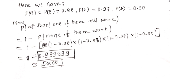 Here we have Nom at Reast one of them w work _ [E(1-0.gf)x(1-0.99) x Ilーอ.99)x()-0 1.0000