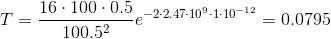 T=\frac {16\cdot 100\cdot 0.5}{100.5^2}e^{-2\cdot 2.47\cdot 10^9\cdot 1\cdot 10^{-12}}= 0.0795