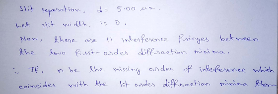slit sepasation, d= slit width, is D. Let Now, these ase Il intesfes er ence fringes bet ween the lavo Riust- osdes diffsaeti