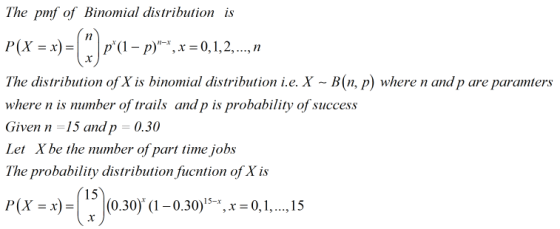 The pmf of Binomial distribution is PO p (1 - p)*, x = 0,1,2,...,n The distribution of X is binomial distribution i.e. X – B