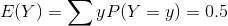 E(Y)=sum yP(Y=y)=0.5
