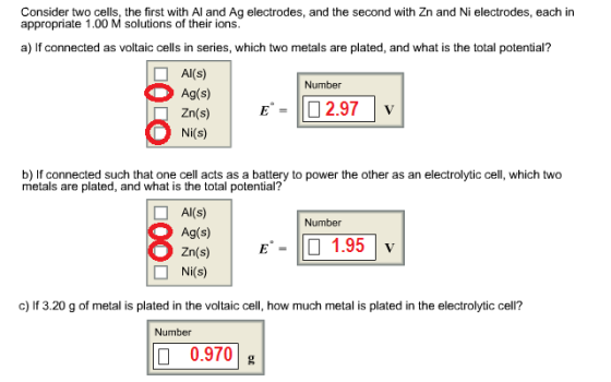 Consider two cells, the first with Al and Ag electrodes, and the second with Zn and Ni electrodes, each in appropriate 1.00 M