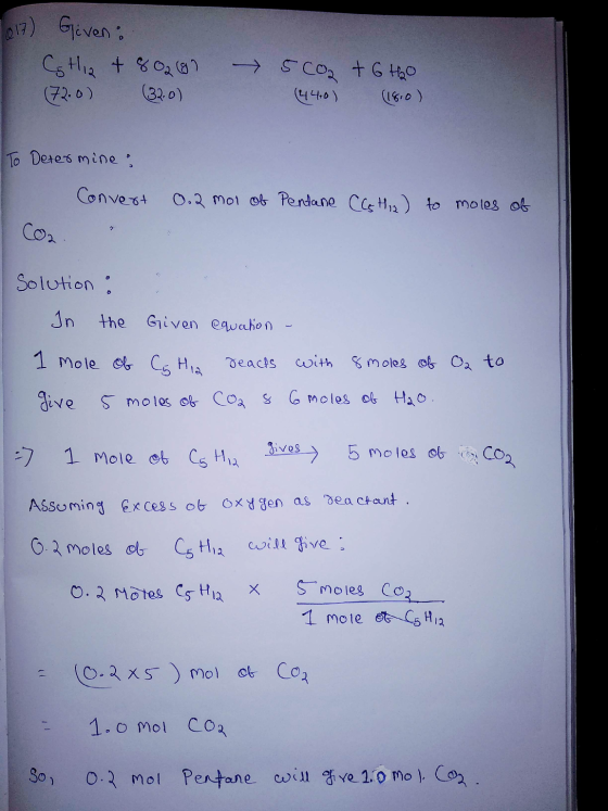 1017) Given: Cotia + 80201 (72.0) (32.0) 5CO2 + 6tho (440) (180) To Determine : Convert 0.2 mol of Pentane (C6H12) to moles o