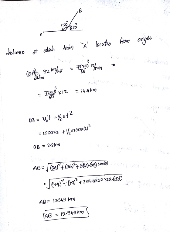 B 150° 20 A distance at which tsain À locates from origin. 3 72X10 70 m/min COA): 72 km/h diateo 72X10 x12 72x40 2 14.4km 60